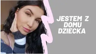 Jestem z Domu Dziecka