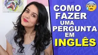 COMO FAZER PERGUNTAS EM INGLÊS | Yes or No Questions