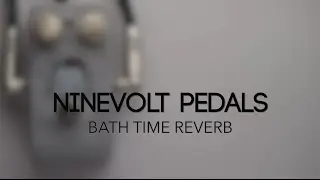 Ninevolt Pedals Bath Time Reverb Guitar Effects Pedal Demo