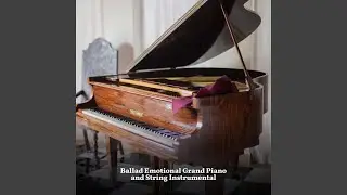 Ballad Emotional Grand Piano and String Instrumental