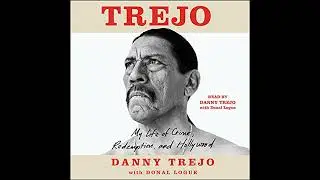 Trejo: My Life of Crime, Redemption and Hollywood Audiobook by Danny Trejo