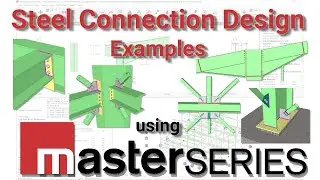 6 Connections in 5 Minutes: Steel Connections Design (MasterSeries Structural Engineering Software)