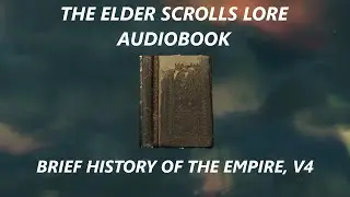 Brief History of the Empire, v4 | The Elder Scrolls V: Skyrim Audiobook