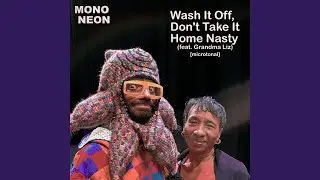 Wash It Off, Don't Take It Home Nasty [Microtonal] (feat. Grandma Liz)