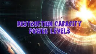 Destruction Capacity I Power Levels