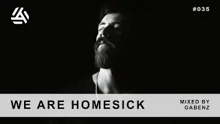 We Are Homesick #035 - Mixed by Gabenz | TECHNO
