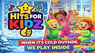 When It&rsquo;s Cold Outside, We Play Inside &ndash; Hits For Kidz ❄️
