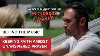 When You Don't Understand Why the Miracle Hasn't Come | When the Lights Come with Big Daddy Weave