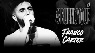 #BUENOYQUÉ CON FRANCO CARTER| T05 E01 | ENTREVISTA COMPLETA