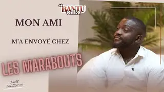 MON AMI M'A ENVOYÉ CHEZ LE MARABOUT 