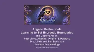Angelic Realm Souls and Energetic Boundaries with Drs. Linda and Earl Backman