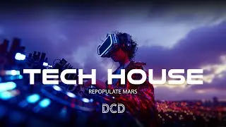 DCD Tech House | Repopulate Mars Mix Part 1/2 | Joshwa, Latmun, Samuele Scelfo, Kevin Knapp