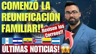 URGENTE!!COMIENZA REUNIFICACION FAMILIAR DE COLOMBIA, EL SALVADOR, CUBA,GUATEMALA,ECUADOR Y HONDURAS