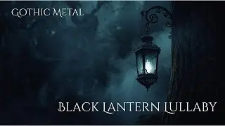 Black Lantern Lullaby [Gothic Metal]