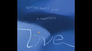 Egidijus Buožis group & Cappella'A  LIVE (2025)
