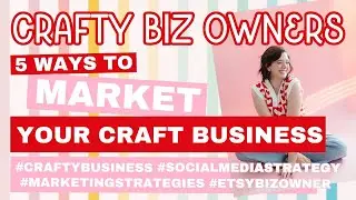 Boost Your Crafting Business: 5 Top Marketing Strategies | Blogs, Pinterest, Email & More!
