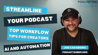 Streamline Your Podcast With AI and Automation: Joe Casabona's Top Workflow Tips for Creators