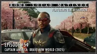Captain America: Brave New World (2025) | Bomb Squad Matinee #54