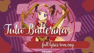 Tutu・Ballerina | Hikami Sumire solo | Aikatsu Full Lyrics ROM/ENG