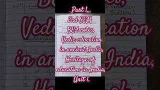 Part 1,,2nd SEM BEd notes, Vedic education in ancient India,Heritage of education in India, Unit 1.