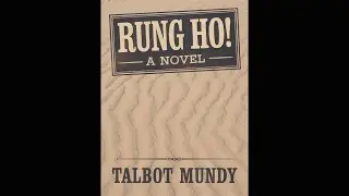 Rung Ho! A Novel by Talbot Mundy - Full Audiobook