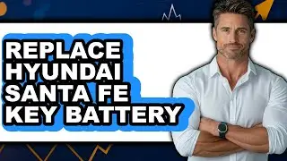 How to Replace Hyundai Santa Fe Key Battery - Easy Guide