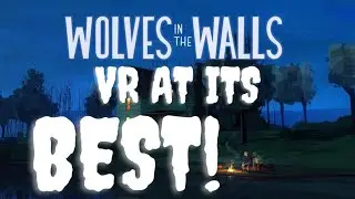 Wolves In The Walls - VR At Its Best! 2021 Review