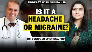 Understanding Headaches vs Migraines | Podcast with Shilpa