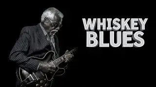 Relaxing Whiskey Blues Music | Slow Blues Rock Compilations &ndash; Melodies of Love,Heartbreak & Strength