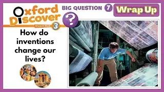 Oxford Discover 3 | Big Question 7 | How do inventions change our lives? | Wrap Up