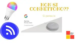 Google home non si connette con i dispositivi smart? ci penso io!!*Risolto*