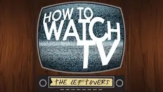 How To Watch TV - The Leftovers 106 Guest