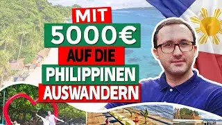 Mit 5000&euro; auf die Philippinen auswandern 😘 GEHT DAS?