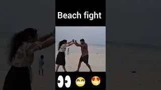 😍😍&hearts;️The  beach  fight &hearts;️😍&hearts;️😍