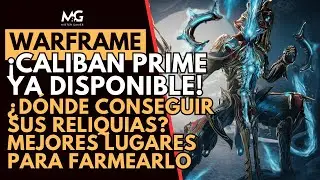 🚀 WARFRAME | CALIBAN PRIME YA DISPONIBLE | Reliquias y MEJORES LUGARES para Farmear🔥