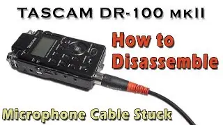 Solved Microphone Cable Stuck - How to Disassemble TASCAM DR-100 mkII