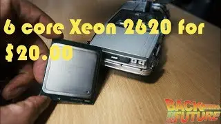 6 core cpu for 20 Dollars Xeon 2620 X79 LGA 2011 Back From The Future