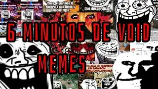 6 Minutos de Void Memes | Vcoid