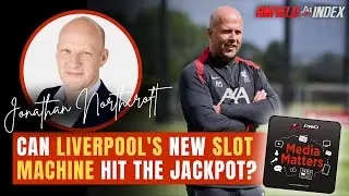 Jonathan Northcroft - Can Liverpool's Slot Machine Hit The Jackpot? | Media Matters Podcast