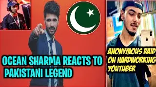 OCEAN SHARMA REACTS TO THE LEGEND OF PAKISTAN | Star anonymous raid on most hardworking youtuber