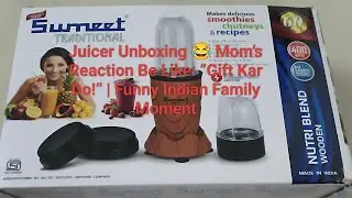 Juicer Unboxing 😂 Mom&rsquo;s Reaction Be Like: &ldquo;Gift Kar Do!&rdquo; | Funny Indian Family Moment.