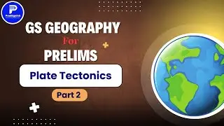 🌍UPSC GS Geography | Plate Tectonics Explained | Part 2 | UPSC Prelims 2025 Preparation | ProdEgyIAS