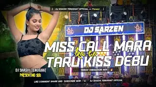 Miss Call Mara Taru Kiss Debu Ka Ho | Bhojpuri Dj Song  | Trrot Vibration Mix |Dj Shashi Tenughat 