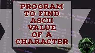 Program to find Ascii value of a character using C.