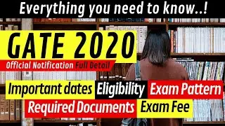 GATE 2020 Official Notification | Eligilibilty, Dates, Required Documents, Exam Pattern, Fee