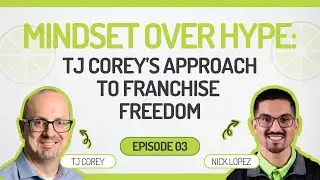 Mindset Over Hype: TJ Corey&rsquo;s Approach to Franchise Freedom with TJ Corey