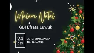 Ibadah Malam Natal GBI Efrata Luwuk | 24.12.25