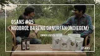 OSANS #05 NGOBROL BARENG DANURFAN (INDIEGEM) OWNER LEUSER COFFE