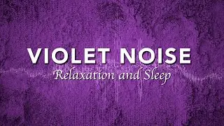 Soothing Violet Noise for Relaxation and Sleep | Violet Noise | 5 hrs | Sleeping and Relaxing Sound