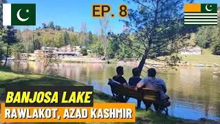 Banjosa Lake Rawlakot | Episode 8 | Azad Kashmir #pakistan  #rawalakot  #banjosalake #khanspur
